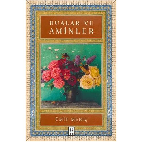 Dualar ve Aminler - Ümit Meriç - Ketebe Yayınları