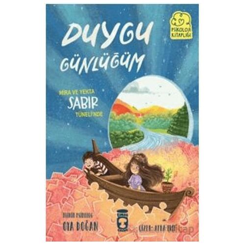 Mira ve Yekta Sabır Tüneli’nde- Duygu Günlüğüm - Oya Doğan - Timaş Çocuk