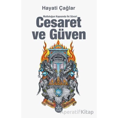 Cesaret ve Güven - Hayati Çağlar - Elpis Yayınları