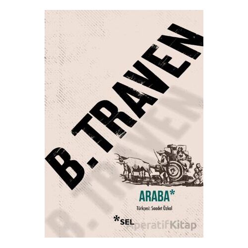 Araba - B. Traven - Sel Yayıncılık