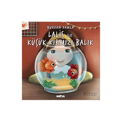 Laliş ile Küçük Kırmızı Balık - Nurdan Damla - Motto Yayınları