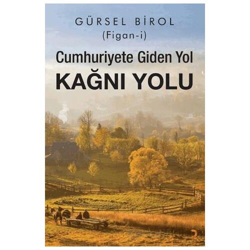 Cumhuriyete Giden Yol Kağnı Yolu - Gürsel Birol - Cinius Yayınları
