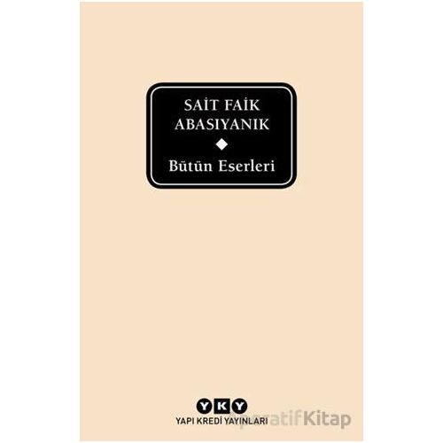 Bütün Eserleri / Sait Faik Abasıyanık - Sait Faik Abasıyanık - Yapı Kredi Yayınları