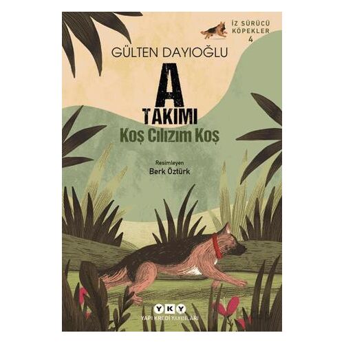 A Takımı İz Sürücü Köpekler 4 - Koş Cılızım Koş - Gülten Dayıoğlu - Yapı Kredi Yayınları