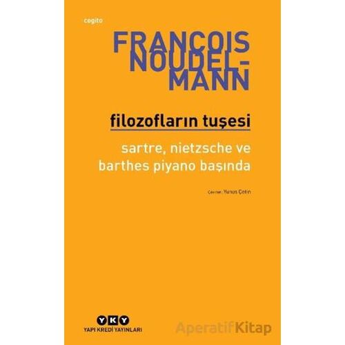 Filozofların Tuşesi/ Sartre, Nietzsche Ve Barthes Piyano Başında