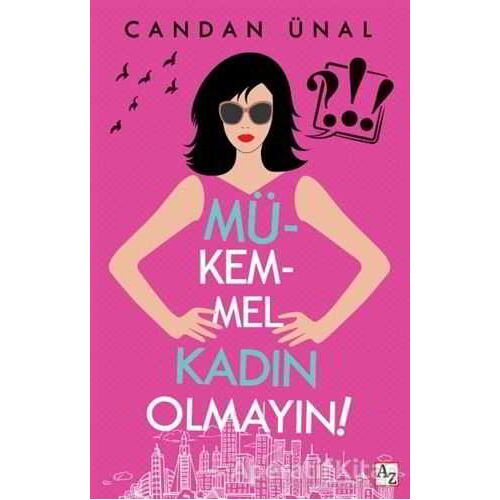 Mükemmel Kadın Olmayın! - Candan Ünal - Az Kitap
