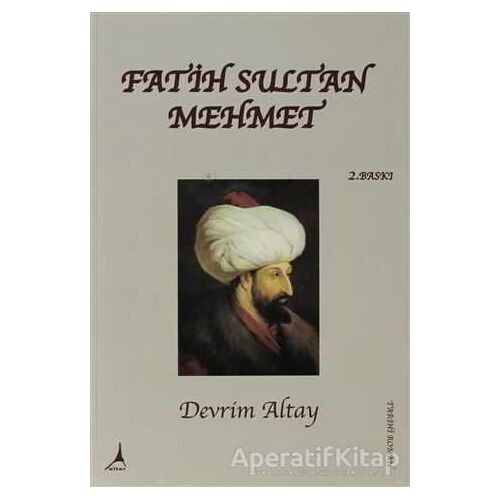 Fatih Sultan Mehmet - Devrim Altay - Alter Yayıncılık