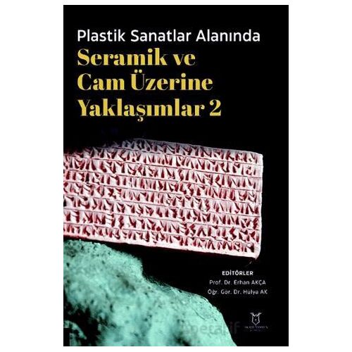 Plastik Sanatlar Alanında Seramik ve Cam Üzerine Yaklaşımlar 2 - Kolektif - Akademisyen Kitabevi