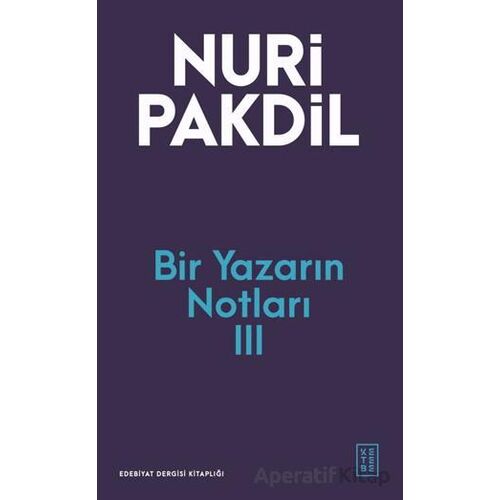 Bir Yazarın Notları III - Nuri Pakdil - Ketebe Yayınları