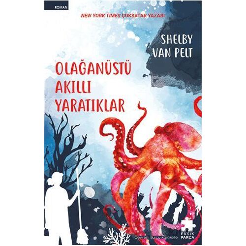 Olağanüstü Akıllı Yaratıklar - Shelby Van Pelt - Eksik Parça Yayınları