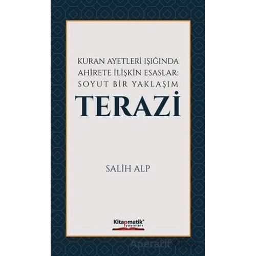 Kuran Ayetleri Işığında Ahirete İlişkin Esaslar: Soyut Bir Yaklaşım Terazi