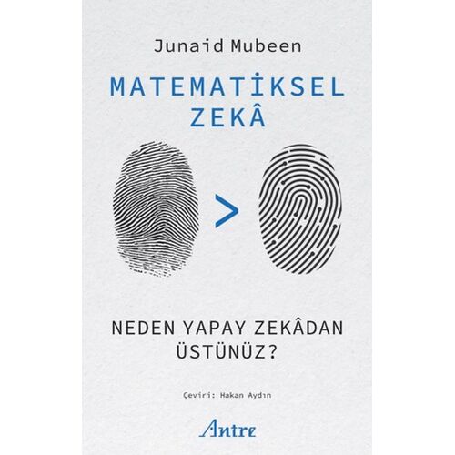 Matematiksel Zekâ/ Neden Yapay Zekâdan Üstünüz? - Junaid Mubeen - Antre Kitap