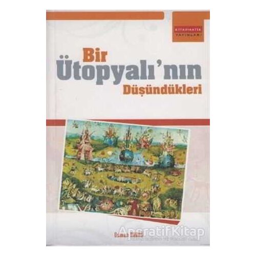 Bir Ütopyalı’nın Düşündükleri - Osman Akdağ - Kitapmatik Yayınları