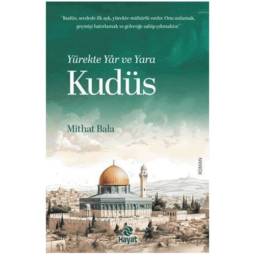 Yürekte Yâr ve Yara Kudüs - Mithat Bala - Hayat Yayınları