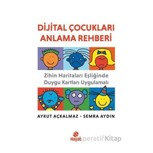 Dijital Çocukları Anlama Rehberi - Semra Aydın - Hayat Yayınları