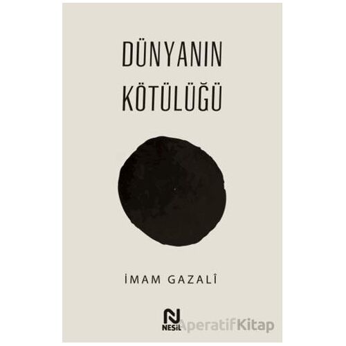 Dünyanın Kötülüğü - İmam Gazali - Nesil Yayınları