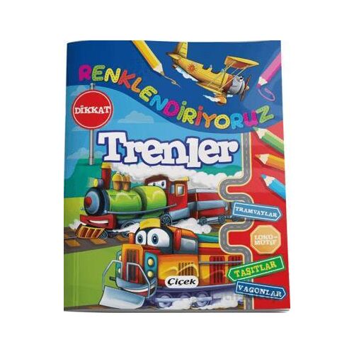 Renklendiriyoruz (Trenler) - Kolektif - Çiçek Yayıncılık
