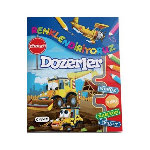 Renklendiriyoruz (Dozerler) - Kolektif - Çiçek Yayıncılık