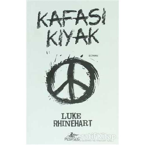 Kafası Kıyak - Luke Rhinehart - Pegasus Yayınları