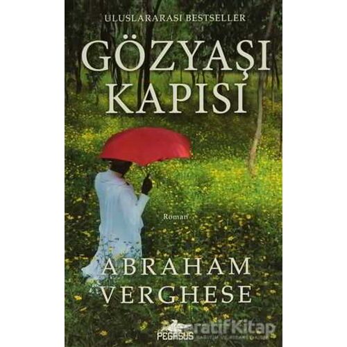 Gözyaşı Kapısı - Abraham Verghese - Pegasus Yayınları