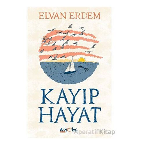 Kayıp Hayat - Elvan Erdem - Eyobi Yayınları