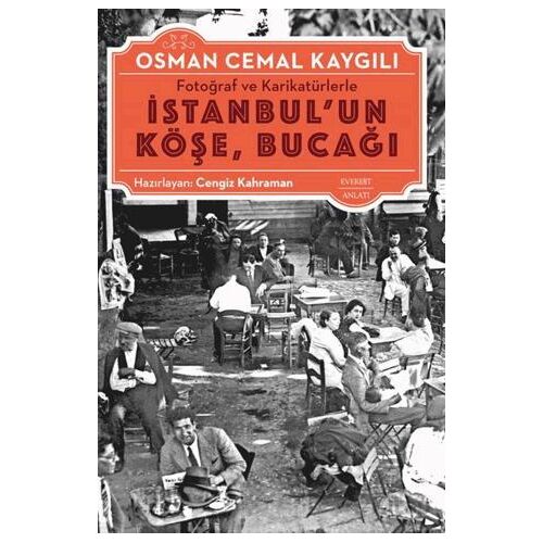 Fotoğraf ve Karikatürlerle İstanbulun Köşe Bucağı - Osman Cemal Kaygılı - Everest Yayınları