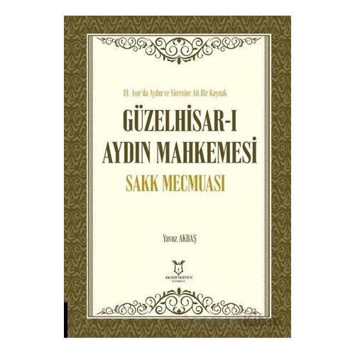 Güzelhisar-ı Aydın Mahkemesi Sakk Mecmuası - Yavuz Akbaş - Akademisyen Kitabevi