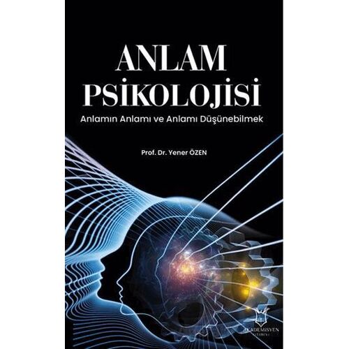 Anlam Psikolojisi - Yener Özen - Akademisyen Kitabevi