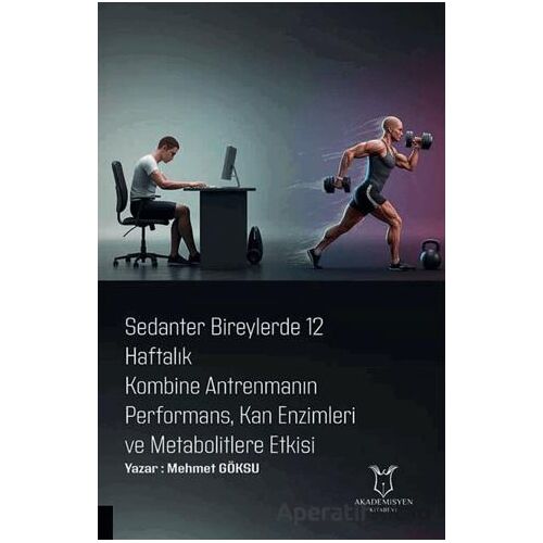 Sedanter Bireylerde 12 Haftalık Kombine Antrenmanın Performans, Kan Enzimleri ve Metabolitlere Etkis