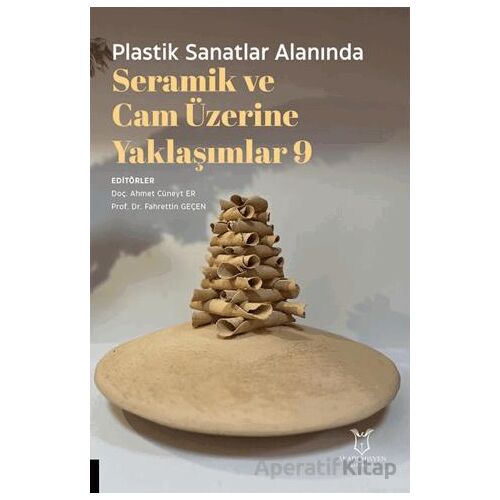 Plastik Sanatlar Alanında Seramik ve Cam Üzerine Yaklaşımlar 9 - Kolektif - Akademisyen Kitabevi