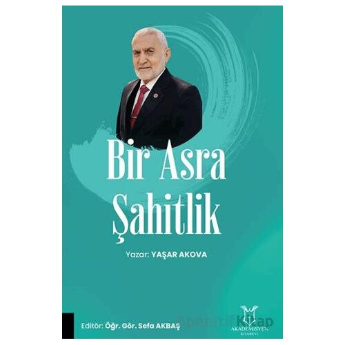 Bir Asra Şahitlik - Yaşar Akova - Akademisyen Kitabevi