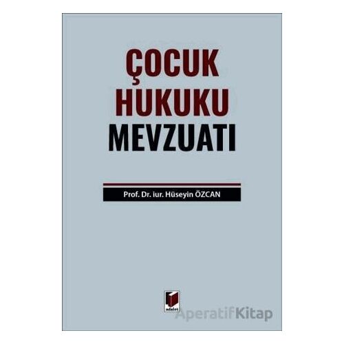 Çocuk Hukuku Mevzuatı - Hüseyin Özcan - Adalet Yayınevi