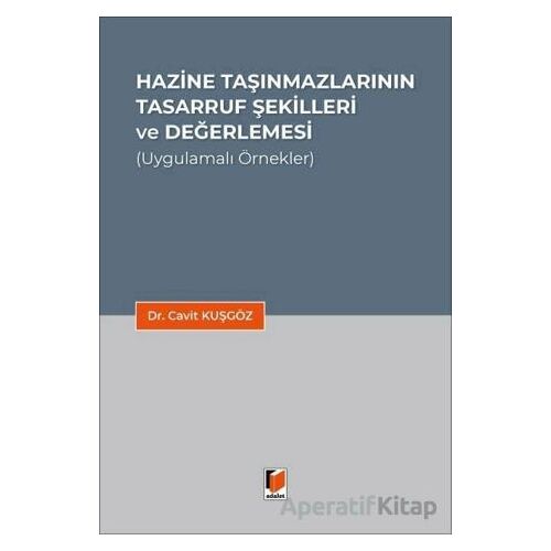 Hazine Taşınmazlarının Tasarruf Şekilleri ve Değerlemesi - Cavit Kuşgöz - Adalet Yayınevi