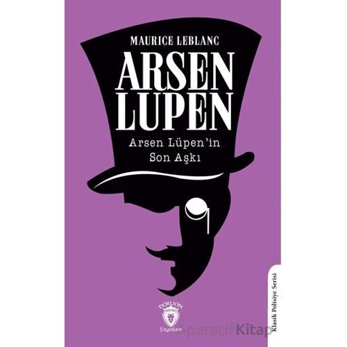 Arsen Lüpen’in Son Aşkı - Maurice Leblanc - Dorlion Yayınları