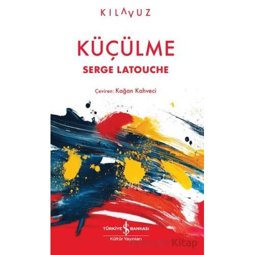 Küçülme - Serge Latouche - İş Bankası Kültür Yayınları