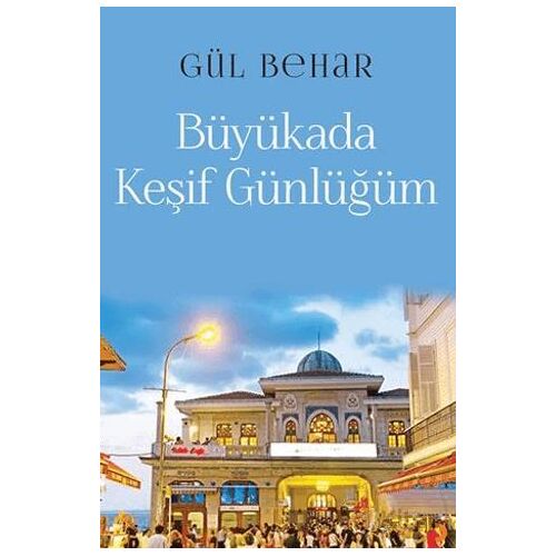 Büyükada Keşif Günlüğüm - Gül Behar - Cinius Yayınları