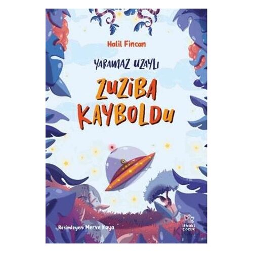 Yaramaz Uzaylı 2 - Zuziba Kayboldu - Halil Fincan - İthaki Çocuk Yayınları