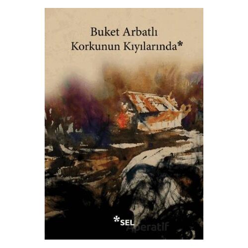 Korkunun Kıyılarında - Buket Arbatlı - Sel Yayıncılık
