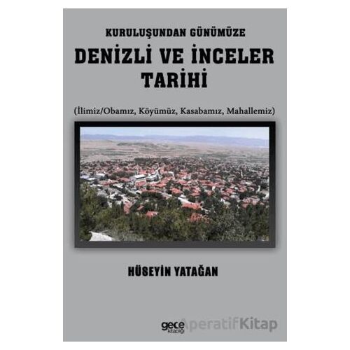 Kuruluşundan Günümüze Denizli ve İnceler Tarihi - Hüseyin Yatağan - Gece Kitaplığı