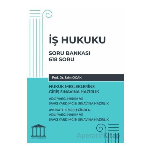İş Hukuku Soru Bankası, Hukuk Mesleklerine Giriş Sınavına Hazırlık - Saim Ocak - Adalet Yayınevi