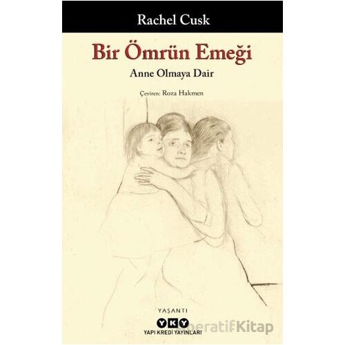 Bir Ömrün Emeği - Rachel Cusk - Yapı Kredi Yayınları