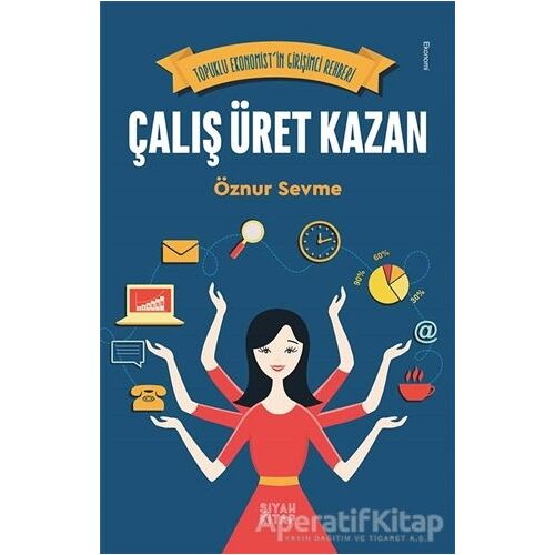 Çalış Üret Kazan - Öznur Sevme - Siyah Kitap