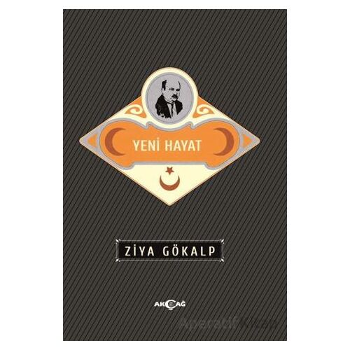 Yeni Hayat - Ziya Gökalp - Akçağ Yayınları