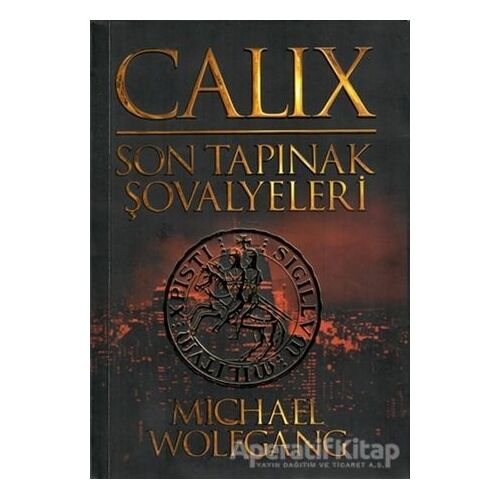 Calix - Son Tapınak Şovalyeleri - Michael Wolfgang - MK Publications - Roman