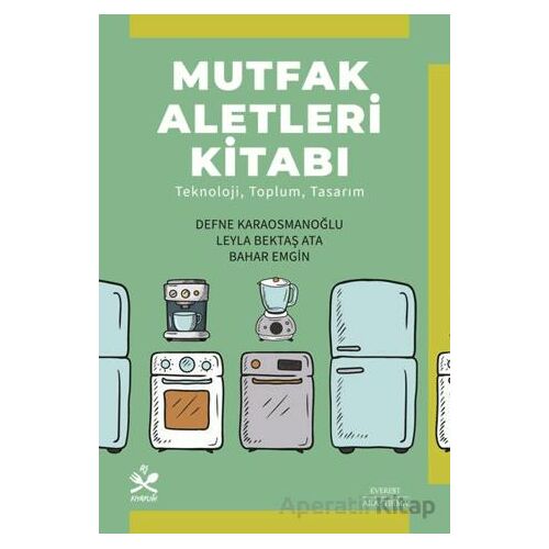 Mutfak Aletleri Kitabı - Defne Karaosmanoğlu - Everest Yayınları