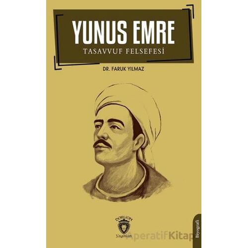 Yunus Emre ve Tasavvuf Felsefesi - Faruk Yılmaz - Dorlion Yayınları