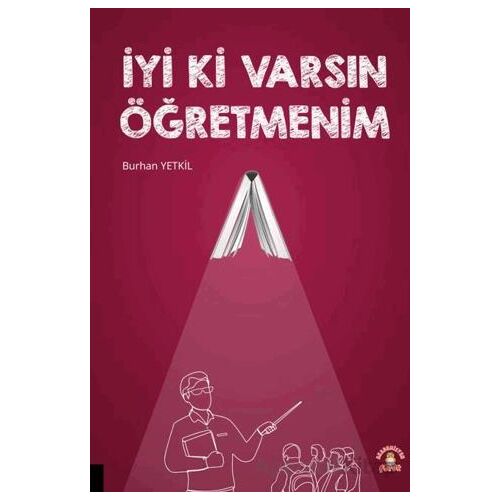 İyi Ki Varsın Öğretmenim - Burhan Yetkil - Akademisyen Kitabevi