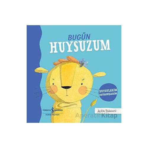 Bugün Huysuzum - Jedda Robaard - İş Bankası Kültür Yayınları