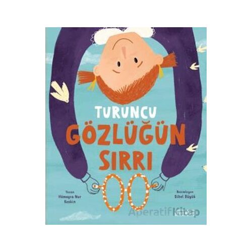 Turuncu Gözlüğün Sırrı - Hümeyra Nur Keskin - Ketebe Çocuk