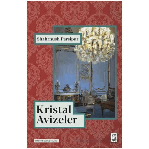 Kristal Avizeler - Shahrnush Parsipur - Ketebe Yayınları